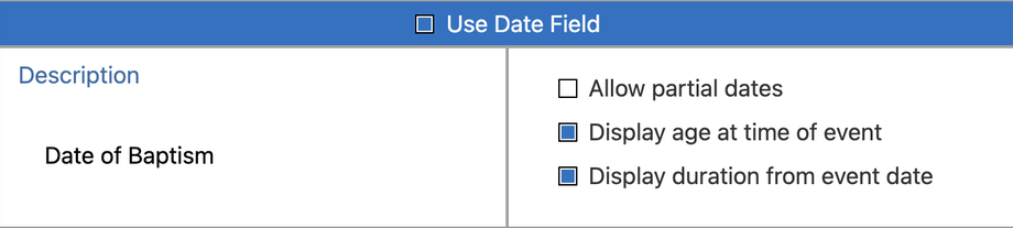 The Use Date Field section with the description Date of Baptism and the partial date, age, and duration options