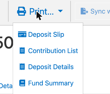 The Print menu on the Deposits page with Deposit Slip, Contribution List, Deposit Details, and Fund Summary