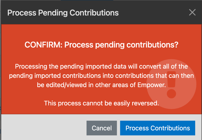 The Process Pending Contributions confirmation, warning that processing cannot be easily reversed