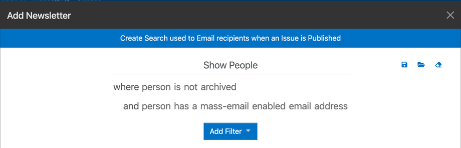 The first Add Newsletter step, Create Search used to Email recipients when an Issue is Published, with default filters for people who are not archived and have a mass-email enabled address