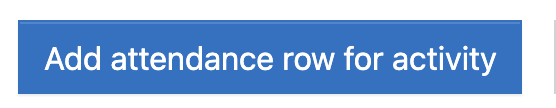 The Add attendance row for activity button